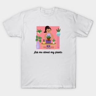 ask me about my plants T-Shirt